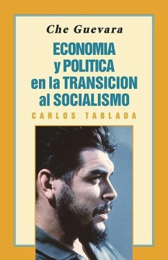 Che Guevara: Economía Y Política En La Transición Al Socialismo - Tablada, Carlos