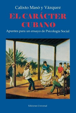 EL CARÁCTER CUBANO Apuntes para un ensayo de Psicología Social - Masó Y Vázquez, Calixto