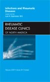 Infections and Rheumatic Diseases, an Issue of Rheumatic Disease Clinics Infections and Rheumatic Diseases, an Issue of Rheumatic Disease Clinics