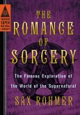 The Romance of Sorcery: The Famous Exploration of the World of the Supernatural