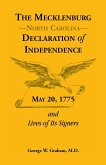 The Mecklenburg [Nc] Declaration of Independence, May 20, 1775, and Lives of Its Signers
