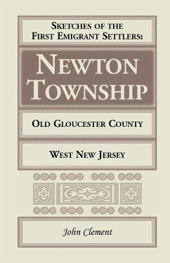 Sketches of the First Emigrant Settlers - Newton Township, Old Gloucester County, West New Jersey - Clement, John