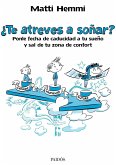 ¿Te atreves a soñar? : ponle fecha de caducidad a tu sueño y sal de tu zona de confort