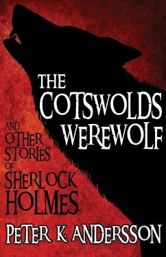 The Cotswolds Werewolf and Other Stories of Sherlock Holmes - Andersson, Peter K.