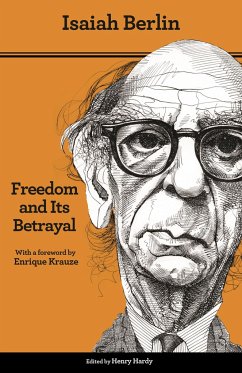 Freedom and Its Betrayal - Berlin, Isaiah