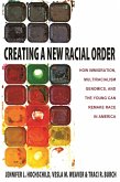 Creating a New Racial Order: How Immigration, Multiracialism, Genomics, and the Young Can Remake Race in America