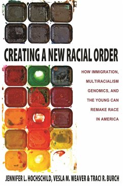 Creating a New Racial Order - Hochschild, Jennifer L; Weaver, Vesla M; Burch, Traci R