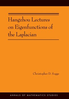 Hangzhou Lectures on Eigenfunctions of the Laplacian (Am-188) - Sogge, Christopher D