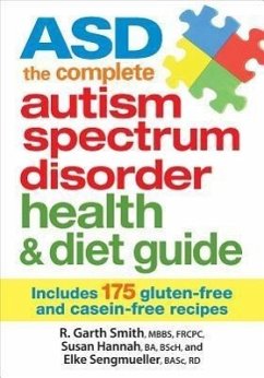 ASD The Complete Autism Spectrum Disorder Health and Diet Guide: Includes 175 Gluten-Free and Casein-Free Recipes - Smith, R. Garth; Hannah, Susan; Sengmueller, Elke