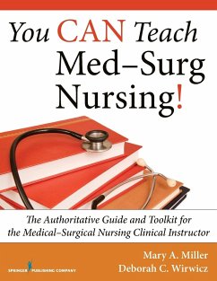 You Can Teach Med-Surg Nursing! - Miller, Mary; Wirwicz, Deborah