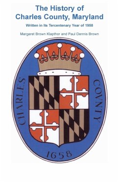 History of Charles County, Maryland, Written in Its Tercentenary Year of 1958 - Klapthor, Margaret Brown; Brown, Paul Dennis