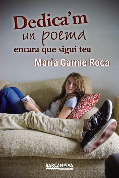 Dedica ' m un poema encara que sigui teu - Roca, M. Carme