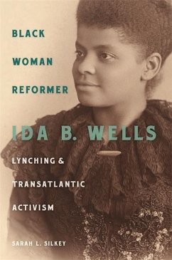 Black Woman Reformer: Ida B. Wells, Lynching, and Transatlantic Activism - Silkey, Sarah L.