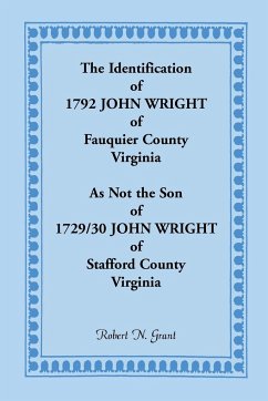 The Identification of 1792 John Wright of Fauquier County, Virginia, as Not the Son of 1792/30 John Wright of Stafford County, Virginia - Grant, Robert N.