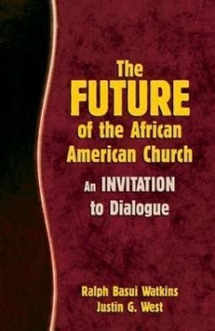 The Future of the African American Church: An Invitation to Dialogue - Watkins, Ralph Basui; West, Justin G.