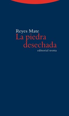 La piedra desechada - Mate Rupérez, Manuel Reyes; Reyes Mate, Manuel