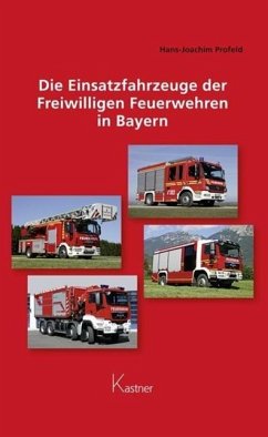 Die Einsatzfahrzeuge der Freiwilligen Feuerwehren in Bayern - Profeld, Hans-Joachim