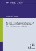 Subsonic versus Supersonic Business Jets - Full Concept Comparison considering Technical, Environmental and Economic Aspects (eBook, PDF)