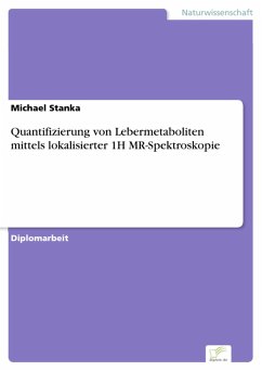 Quantifizierung von Lebermetaboliten mittels lokalisierter 1H MR-Spektroskopie (eBook, PDF) - Stanka, Michael