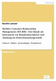 Mobiles Customer Relationship Management (M-CRM) - Das Handy als Instrument zur Kundeninteraktion und -bindung im Endverbrauchergeschäft (eBook, PDF)