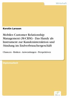 Mobiles Customer Relationship Management (M-CRM) - Das Handy als Instrument zur Kundeninteraktion und -bindung im Endverbrauchergeschäft (eBook, PDF) - Larsson, Kerstin
