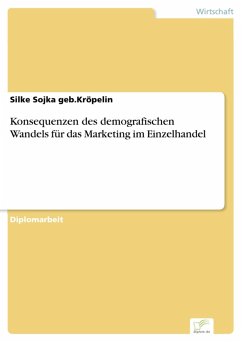 Konsequenzen des demografischen Wandels für das Marketing im Einzelhandel (eBook, PDF) - Sojka geb. Kröpelin, Silke