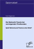 Die Markowitz Theorie bei vermögenden Privatkunden: Spielt Behavioural Finance eine Rolle? (eBook, PDF)