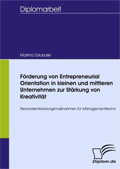 Förderung von Entrepreneurial Orientation in kleinen und mittleren Unternehmen zur Stärkung von Kreativität (eBook, PDF) - Dziuballe, Martina