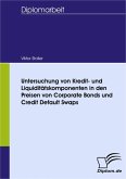 Untersuchung von Kredit- und Liquiditätskomponenten in den Preisen von Corporate Bonds und Credit Default Swaps (eBook, PDF)