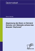 Abgrenzung des Music on Demand Dienstes vom Webradio anhand des Beispiels &quote;StayTuned&quote; (eBook, PDF)