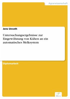 Untersuchungsergebnisse zur Eingewöhnung von Kühen an ein automatisches Melksystem (eBook, PDF) - Unrath, Jens