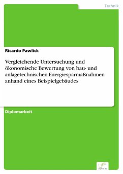 Vergleichende Untersuchung und ökonomische Bewertung von bau- und anlagetechnischen Energiesparmaßnahmen anhand eines Beispielgebäudes (eBook, PDF) - Pawlick, Ricardo