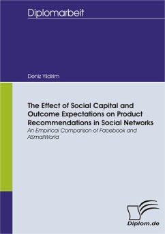 The Effect of Social Capital and Outcome Expectations on Product Recommendations in Social Networks: An Empirical Comparison of Facebook and ASmallWorld (eBook, PDF) - Yildirim, Deniz