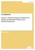 Basel II - die Bedeutung des bankinternen Ratings für Kleinunternehmen und Handwerksbetriebe (eBook, PDF)