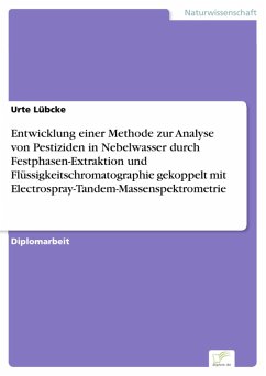 Entwicklung einer Methode zur Analyse von Pestiziden in Nebelwasser durch Festphasen-Extraktion und Flüssigkeitschromatographie gekoppelt mit Electrospray-Tandem-Massenspektrometrie (eBook, PDF) - Lübcke, Urte