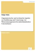 Organisatorische und technische Aspekte zur Einführung und Umsetzung von Wissensmanagement bei mittelständischen Unternehmen (eBook, PDF)