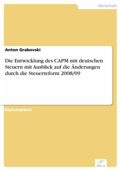 Die Entwicklung des CAPM mit deutschen Steuern mit Ausblick auf die Änderungen durch die Steuerreform 2008/09 (eBook, PDF) - Grabovski, Anton