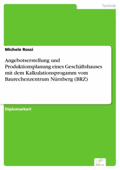 Angebotserstellung und Produktionsplanung eines Geschäftshauses mit dem Kalkulationsprogamm vom Baurechenzentrum Nürnberg (BRZ) (eBook, PDF) - Rossi, Michele