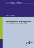 Implementierung von Facility Management im Universitätsklinikum Aachen (UKA) (eBook, PDF)