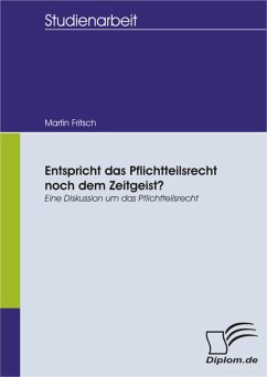 Entspricht das Pflichtteilsrecht noch dem Zeitgeist? Eine Diskussion um das Pflichtteilsrecht (eBook, PDF) - Fritsch, Martin
