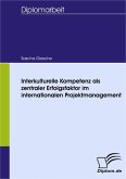 Interkulturelle Kompetenz als zentraler Erfolgsfaktor im internationalen Projektmanagement (eBook, PDF)