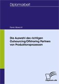 Die Auswahl des richtigen Outsourcing/Offshoring Partners von Produktionsprozessen (eBook, PDF)