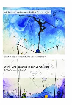 Work-Life-Balance in der Berufswelt - Erfolgsfaktor oder Utopie? (eBook, ePUB) Work-Life-Balance in der Berufswelt - Erfolgsfaktor oder Utopie? (eBook, ePUB)