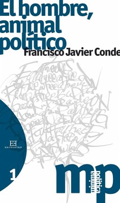 El hombre, animal político (eBook, ePUB) - Conde García, Francisco Javier