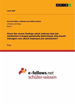 Given the recent findings which indicate that job satisfaction is largely genetically determined, why should managers care about employee job satisfaction? (eBook, PDF)
