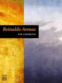 Reinaldo Arenas: Ein Lesebuch (eBook, ePUB) - Arenas, Reinaldo