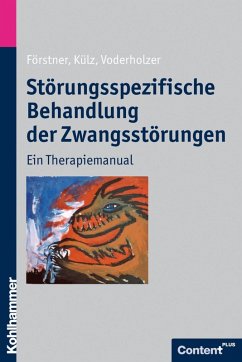 Störungsspezifische Behandlung der Zwangsstörungen (eBook, PDF) - Förstner, Ulrich; Külz, Anne-Katrin; Voderholzer, Ulrich