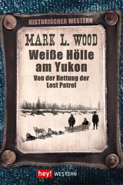 Weiße Hölle am Yukon (eBook, ePUB) - Wood, Mark L.