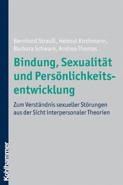 Bindung, Sexualität und Persönlichkeitsentwicklung (eBook, PDF) - Strauß, Bernhard; Kirchmann, Helmut; Schwark, Barbara; Thomas, Andrea