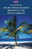 The Secret Virgin Islands: Resorts of the Rich & Famous (eBook, ePUB)